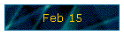Feb 15
