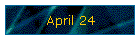 April 24