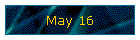 May 16