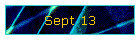 Sept 13